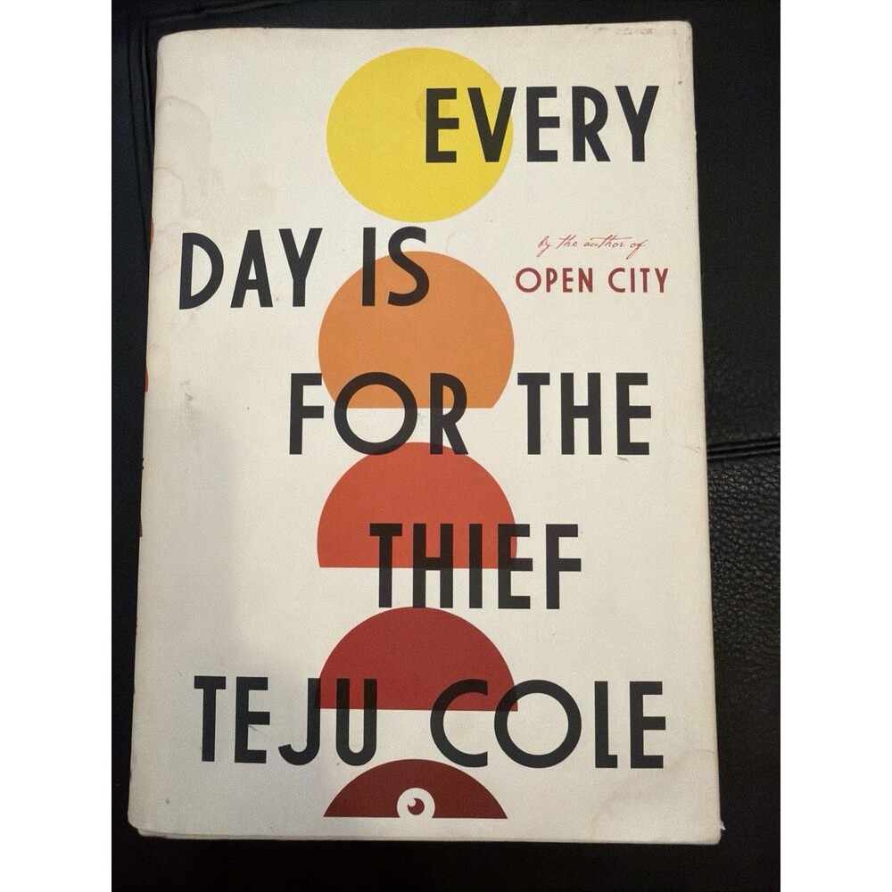 Every Day Is for the Thief: Fiction - hardcover, Teju Cole, 0812995783